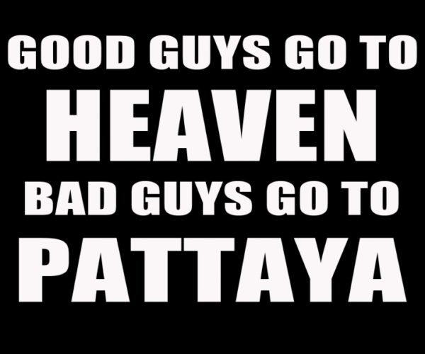 Good Guys Go to Heaven Bad Guys Go to Pattaya Black T-Shirt